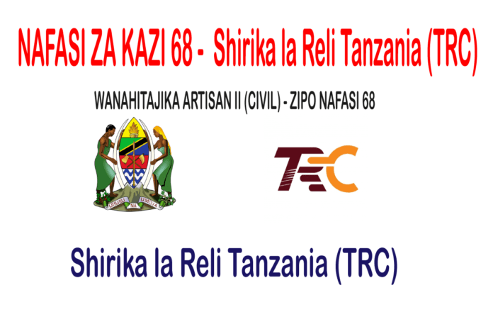 ARTISAN-II-CIVILRE-ADVERTISED-68 NAFASI ZA KAZI 68 - ARTISAN II (CIVIL) - Shirika la Reli Tanzania (TRC)