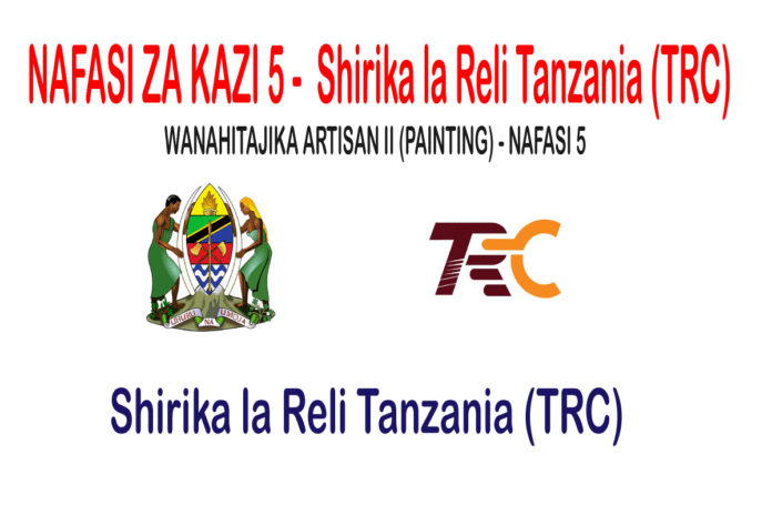 NAFASI-ZA-KAZI-5---ARTISAN-II-(PAINTING)---Shirika-la-Reli-Tanzania-(TRC) NAFASI ZA KAZI 5 - ARTISAN II (PAINTING) - Shirika la Reli Tanzania (TRC)