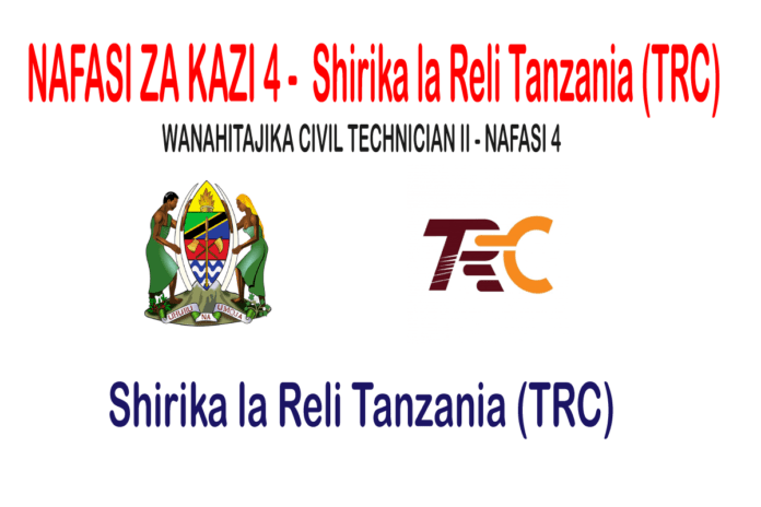 Nafasi-4-za-Kazi---CIVIL-TECHNICIAN-II---Shirika-la-Reli-Tanzania-(TRC) Nafasi 4 za Kazi - CIVIL TECHNICIAN II - Shirika la Reli Tanzania (TRC)