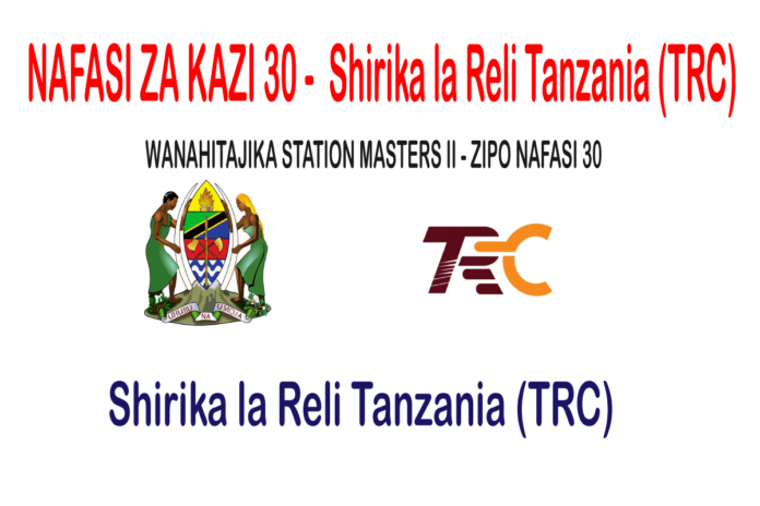STATION-MASTERS-II-30-POST NAFASI 30 ZA KAZI - STATION MASTERS II - Shirika la Reli Tanzania (TRC)